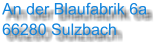 An der Blaufabrik 6a 66280 Sulzbach
